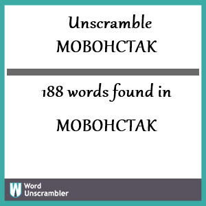 188 words unscrambled from mobohctak