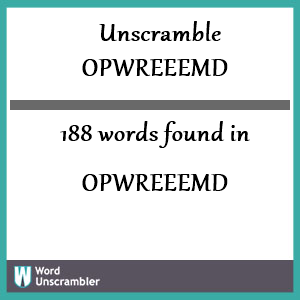 188 words unscrambled from opwreeemd