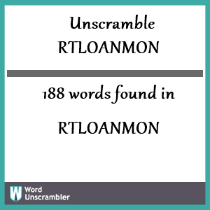 188 words unscrambled from rtloanmon