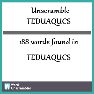 188 words unscrambled from teduaqucs