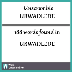 188 words unscrambled from ubwadlede