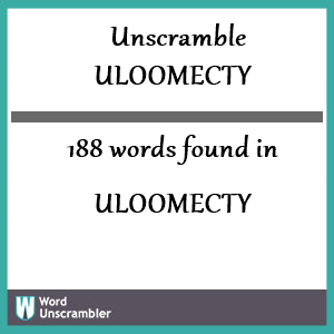 188 words unscrambled from uloomecty