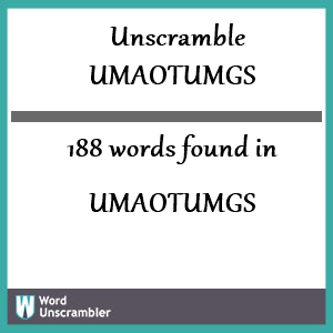 188 words unscrambled from umaotumgs