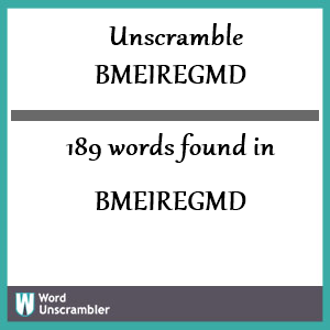 189 words unscrambled from bmeiregmd