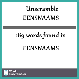 189 words unscrambled from eensnaams