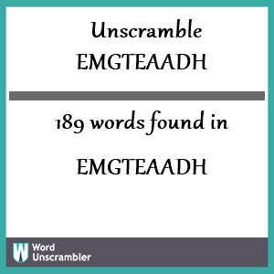 189 words unscrambled from emgteaadh