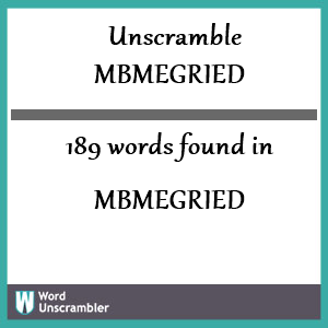 189 words unscrambled from mbmegried