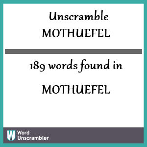 189 words unscrambled from mothuefel