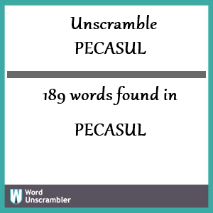 189 words unscrambled from pecasul