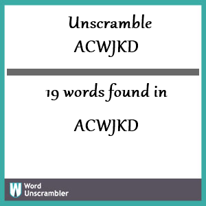 19 words unscrambled from acwjkd