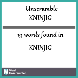 19 words unscrambled from kninjig