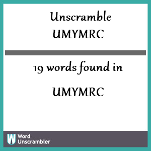 19 words unscrambled from umymrc