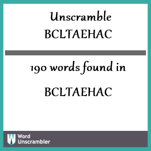 190 words unscrambled from bcltaehac