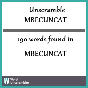 190 words unscrambled from mbecuncat