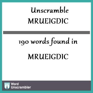 190 words unscrambled from mrueigdic