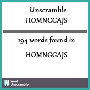 194 words unscrambled from homnggajs