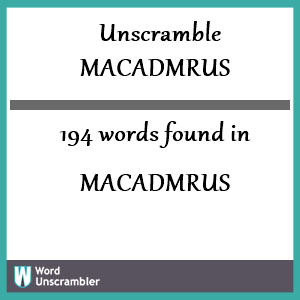 194 words unscrambled from macadmrus