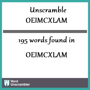 195 words unscrambled from oeimcxlam