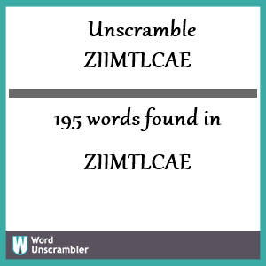 195 words unscrambled from ziimtlcae