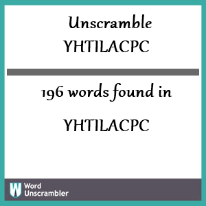 196 words unscrambled from yhtilacpc