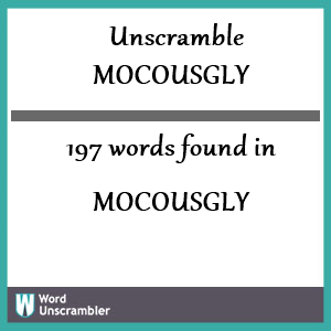 197 words unscrambled from mocousgly