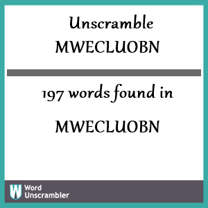 197 words unscrambled from mwecluobn