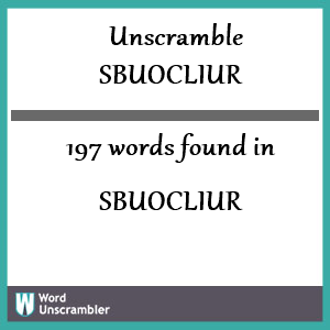 197 words unscrambled from sbuocliur