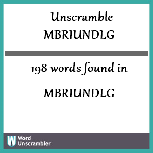 198 words unscrambled from mbriundlg