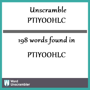 198 words unscrambled from ptiyoohlc