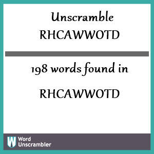 198 words unscrambled from rhcawwotd