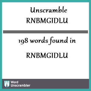 198 words unscrambled from rnbmgidlu