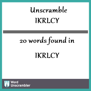 20 words unscrambled from ikrlcy