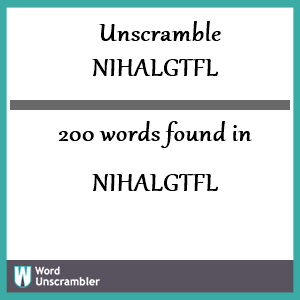 200 words unscrambled from nihalgtfl