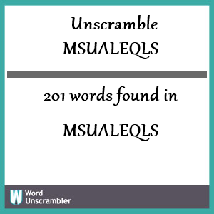 201 words unscrambled from msualeqls