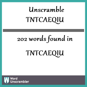 202 words unscrambled from tntcaeqiu