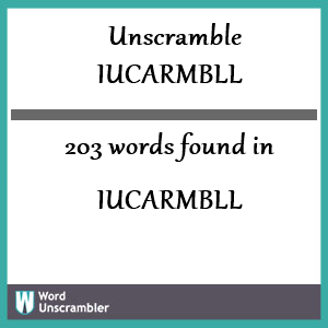 203 words unscrambled from iucarmbll