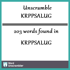 203 words unscrambled from krppsalug