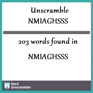 203 words unscrambled from nmiaghsss