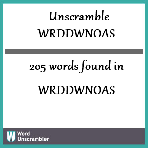 205 words unscrambled from wrddwnoas