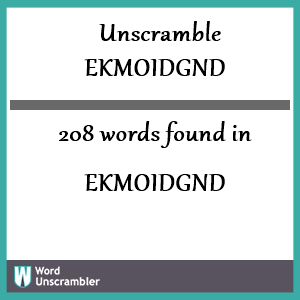 208 words unscrambled from ekmoidgnd