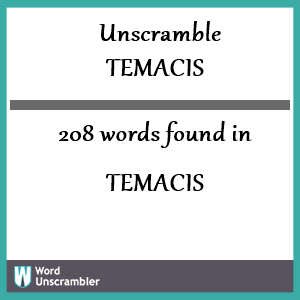 208 words unscrambled from temacis