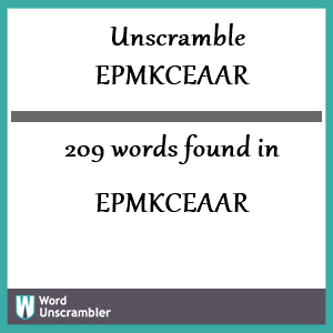 209 words unscrambled from epmkceaar