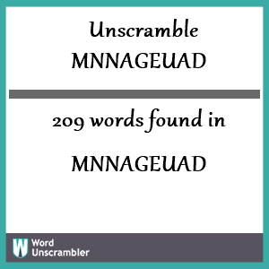 209 words unscrambled from mnnageuad