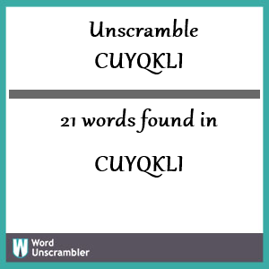 21 words unscrambled from cuyqkli