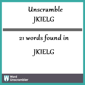 21 words unscrambled from jkielg