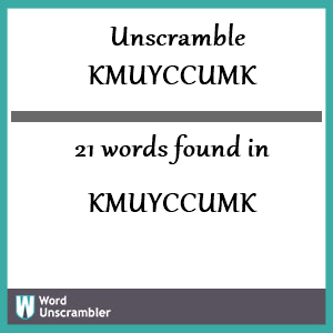 21 words unscrambled from kmuyccumk