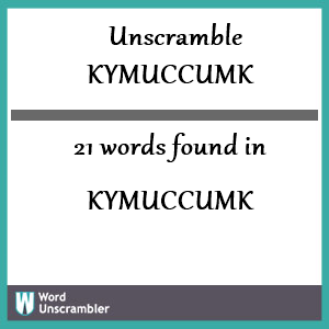 21 words unscrambled from kymuccumk