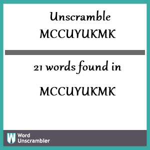 21 words unscrambled from mccuyukmk