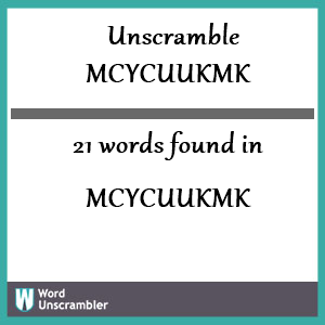 21 words unscrambled from mcycuukmk