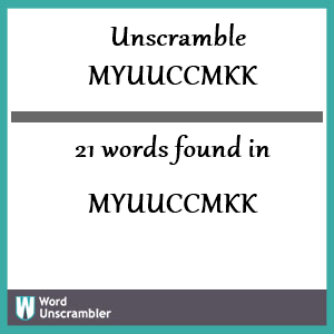 21 words unscrambled from myuuccmkk